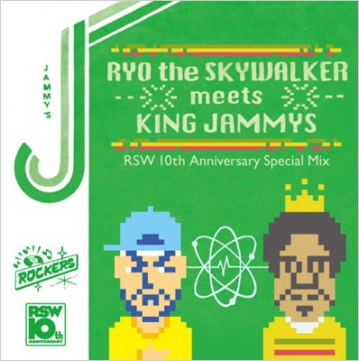 RYO the SKYWALKER meets KING JAMMYS ～10th Anniversary Special Mix～