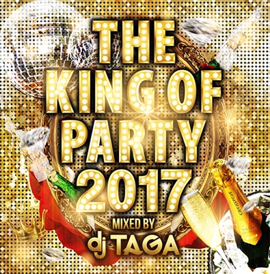 DJ TAGA/THE KING OF PARTY 2017 Mixed By DJ TAGA[SMCD-51]