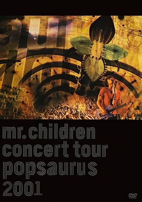 Mr.Children/Mr.Children CONCERT TOUR POPSAURUS 2001[TFBQ-18021]