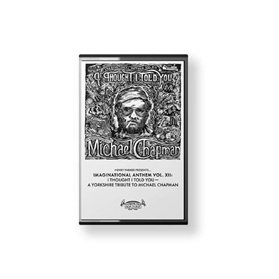 Imaginational Anthem Vol. 12: A Yorkshire Tribute To Michael Chapman＜限定盤＞