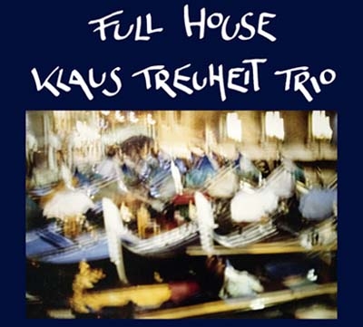 Klaus Treuheit Trio/Full House＜限定復刻盤＞