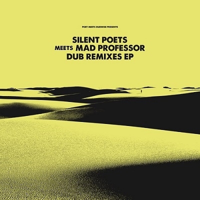SILENT POETS MEETS MAD PROFESSOR DUB REMIXES EP SILENT POETS MEETS MAD PROFESSOR DUB REMIXES EP
