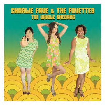 Charlie Faye &The Fayettes/The Whole Shebang[BBM2008JP]