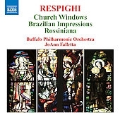 Respighi : Church Windows, Brazilian Impressions, Rossiniana (3/20-21/2006) / JoAnn Falletta(cond), Buffalo PO