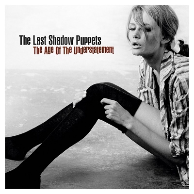 The Last Shadow Puppets/ジ・エイジ・オブ・ジ・アンダーステイトメント