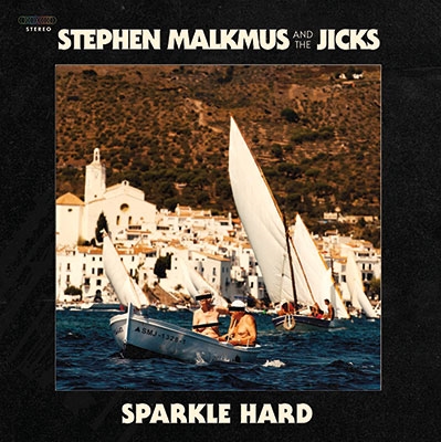 Stephen Malkmus The Jicks Sparkle Hard