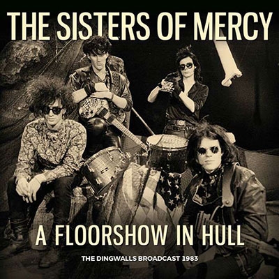 The Sisters of Mercy/A Floorshow In Hull - The Dingwalls Broadcast 1983[YS018]
