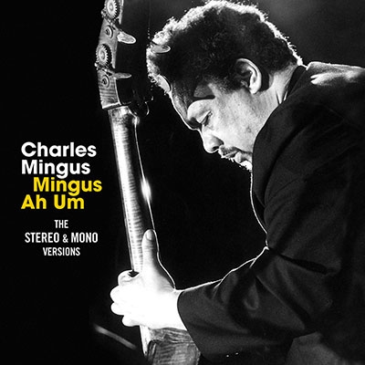 Mingus Ah Um: The Original Mono & Stereo Versions