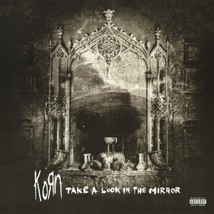 Korn/Take a Look In the Mirror (2018 Vinyl)＜完全生産限定盤＞