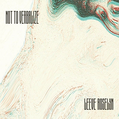 LEEVE ROSELYN /NOT TO VERBALIZE - EP