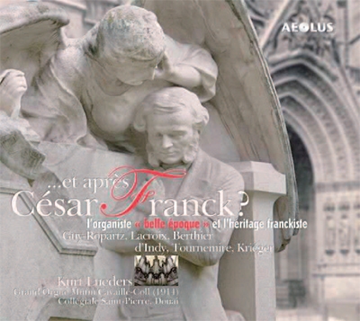 ...et apres Cesar Franck ? - L'organiste "belle epoque" et l'heritage franckiste ...et apres Cesar Franck ? - L'organiste "belle epoque" et l'heritage franckiste
