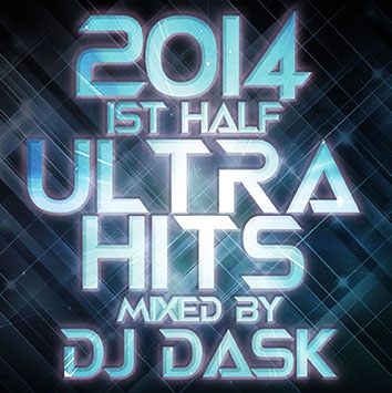 DJ DASK/2014 1st Half ULTRA HITS mixed by DJ DASK[PREGET-0021]