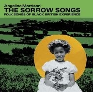 Angeline Morrison/The Sorrow Songs： Folk Songs of Black British Experience[TSCD611]