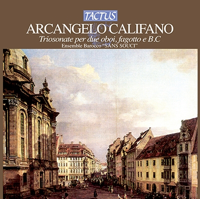 Arcangelo Califano: Trio Sonate per due oboi, fagotto e B.C. Arcangelo Califano: Trio Sonate per due oboi, fagotto e B.C.