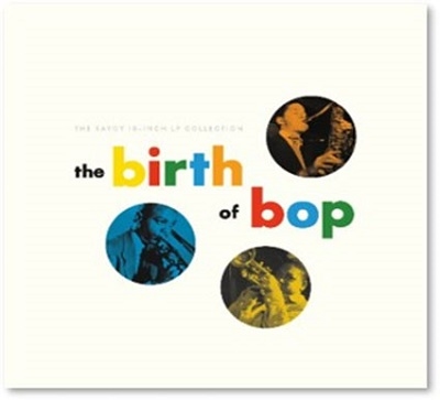 The Birth of Bop The Savoy 10-Inch LP Collection[7246371]
