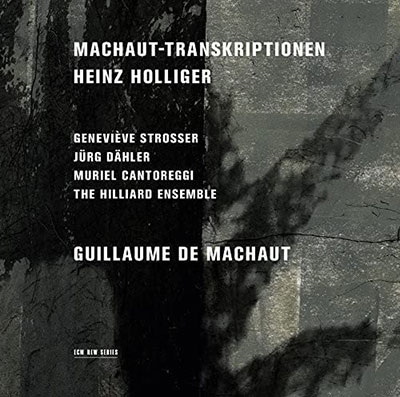 Heinz Holliger - Machaut-Transkriptionen Heinz Holliger - Machaut-Transkriptionen