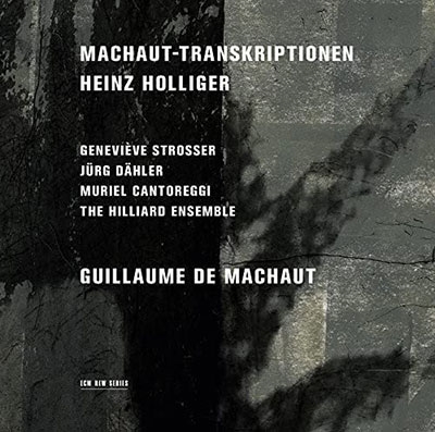 Heinz Holliger - Machaut-Transkriptionen
