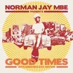 NORMAN JAY MBE PRESENTS GOOD TIMES : 30th ANNIVERSARY EDITION