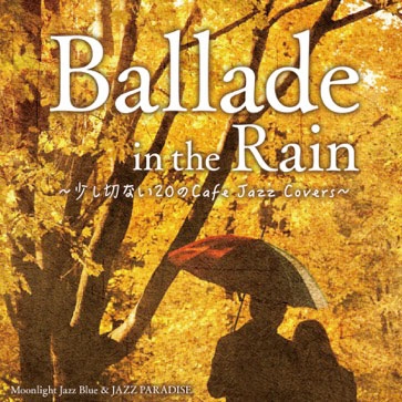 JAZZ PARADISE/Ballade in the Rain ڤʤ20Cafe Jazz Covers[SCCD-0790]