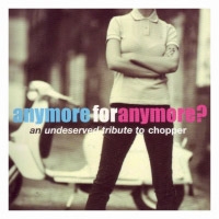Anymore For Anymore?(Tribute To Chopper)