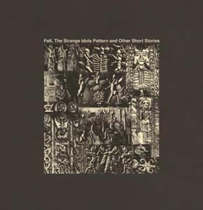 Felt/The Strange Idols Pattern And Other Short Stories Deluxe Remastered Gatefold Sleeve Vinyl Edition[FLT182]