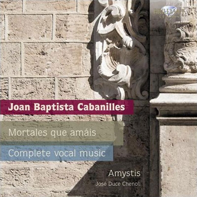 Joan Baptista Cabanilles: Mortales que Amais - Complete Vocal Music