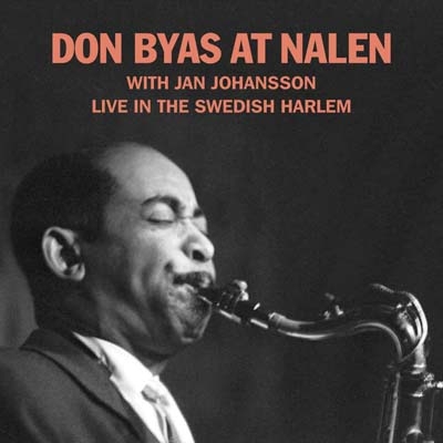 Don Byas At Nalen : Live in The Swedish Harlem