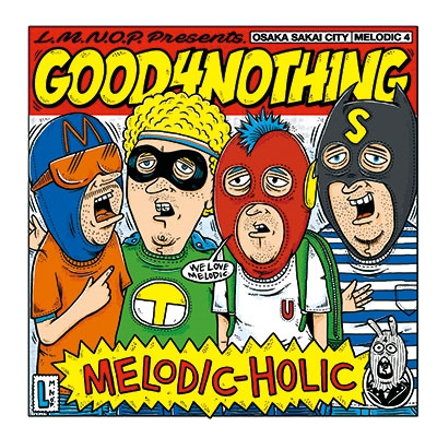 GOOD4NOTHING/MELODIC-HOLIC[LMNOP-006]