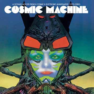 Cosmic Machine A Voyage Across French Cosmic and Electronique Avant-garde(1970-1980)