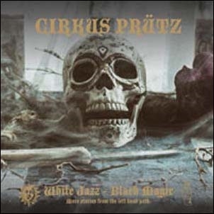 Cirkus Prutz/White Jazz-Black Magic[MTLV2212]