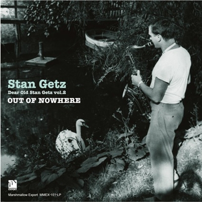 Stan Getz/ディア・オールド・スタン・ゲッツ Vol.2 -アウト・オブ・ノーウェア＜完全限定盤＞