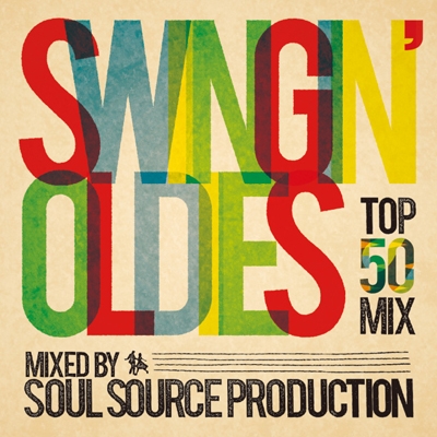 SWINGIN' OLDIES MIXED BY SOUL SOURCE PRODUCTION
