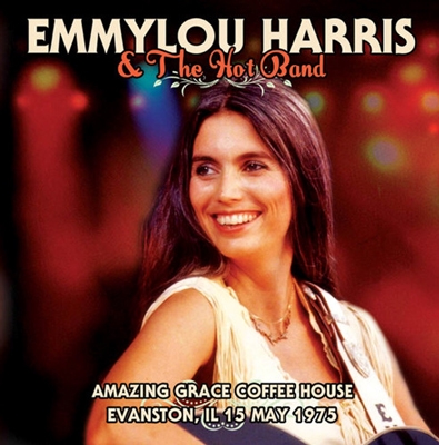 Emmylou Harris &The Hot Band/Amazing Coffee House, Evanston, Illlnois, 15th May 1973[ECHOCD2020]