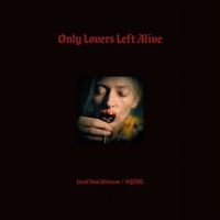 Only Lovers Left Alive Only Lovers Left Alive