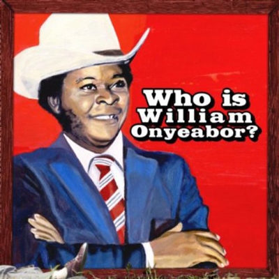 William Onyeabor/World Psychedelic Classics 5 Who Is William Onyeabor?[8089900791]