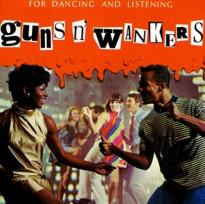 Guns N' Wankers/For Dancing And Listening