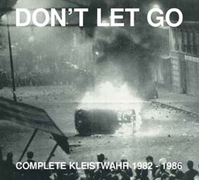Kleistwahr/Don't Let Go Complete Kleistwahr 1982-1986ס[FD2CD147]