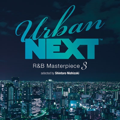 Urban NEXT-R&B Masterpiece 3-selected by Shintaro Nishizaki[BBQ-82CD]