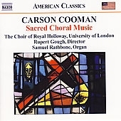 Carson Cooman: Sacred Choral Music / Rupert Gough, London University Royal Holloway Choir