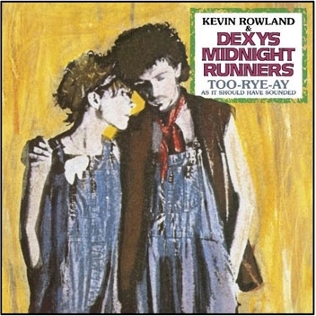 Kevin Rowland/Too-Rye-Ay, as it should have sounded[3885671]
