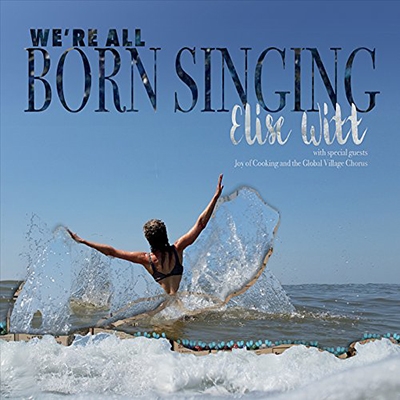 We're All Born Singing We're All Born Singing