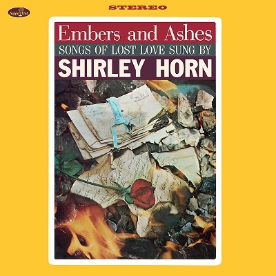 Embers And Ashes - Songs Of Lost Love Sung By Shirley Horn＜完全限定盤＞