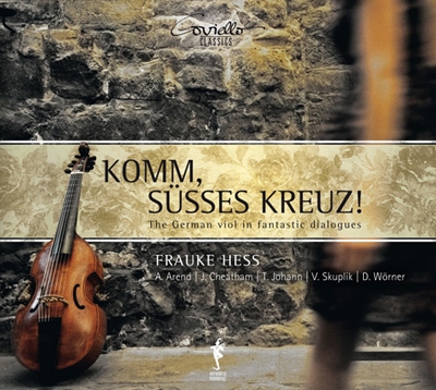 Komm, Susses Kreuz! - The German Viol in Fantastic Dialogues