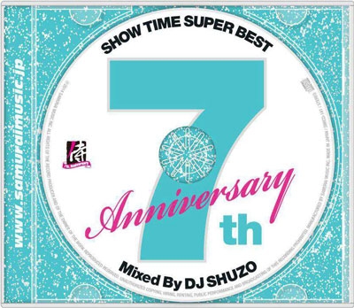 DJ SHUZO/SHOW TIME SUPER BESTSAMURAI MUSIC 7th.AnniversaryMixed By DJ SHUZO[SMICD-141]