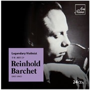 ラインホルト・バルヒェットの芸術~レジェンダリー・ヴァイオリニスト ラインホルト・バルヒェットの芸術~レジェンダリー・ヴァイオリニスト