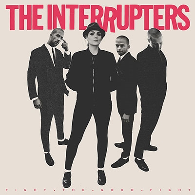 THE INTERRUPTERS Fight The Good Fight - 洋楽