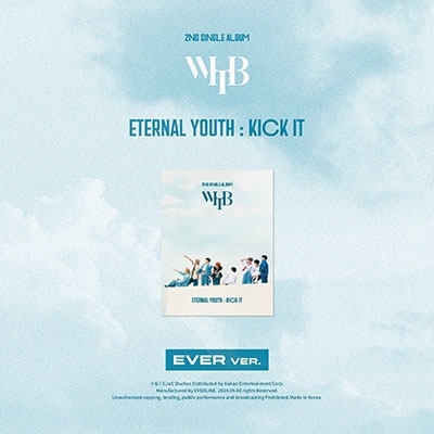 WHIB/ETERNAL YOUTH : KICK IT: 2nd Single (EVER Ver 