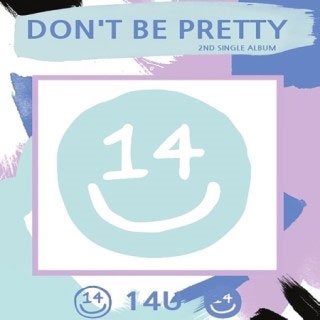 14U/Don't be Pretty： 2nd Single[WMED0812]