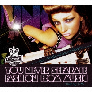 Sly & King Street Sounds presents "You Never Separate Fashion from Music" Mixed by DJ AK