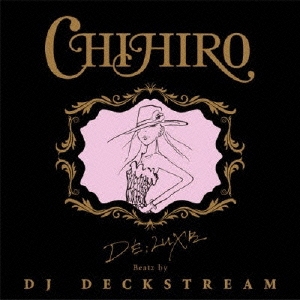 CHIHIRO (R&B󥬡󥰥饤)/DELUXE Beatz by DJ DECKSTREAM̾ס[XQBZ-1017]